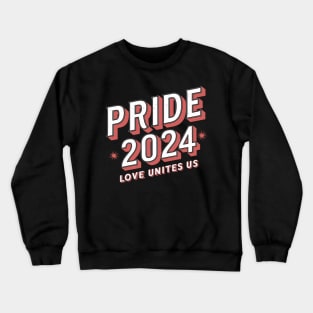 Gay Pride 2024 LGBT Love Unites Us Lesbian Trans Gift For LGBTQIA Rainbow Family Queer Intersex Asexual 2024 Crewneck Sweatshirt